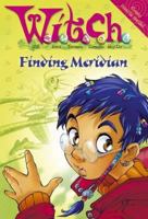 W.I.T.C.H. Chapter Book: Finding Meridian - Book #3 (W.I.T.C.H.) 0786817305 Book Cover