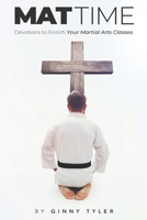 Mat Time: Devotions to Enrich Your Martial Arts Classes 1733615113 Book Cover
