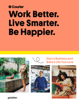 Work Better, Live Smarter : Start a Business and Build a Life You Love 3899558561 Book Cover