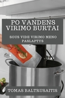 Po Vandens Virimo Burtai: Sous Vide Virimo Meno Paslaptys 1835199399 Book Cover