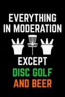 Everything in Moderation Except Disc Golf And Beer: Disc Golf Scorecards Album for Golfers | Best Scorecard Template Log Book to Keep Scores Record | Gifts for Golf Men/Women | 6"x9" (120 Pages) 1698834632 Book Cover