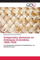 Inmigrantes alemanes en Antioquia (Colombia), 1850-1930 6202113049 Book Cover