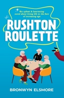 Rushton Roulette: An upbeat and heartening novel about living life in the face of increasing age 0992249198 Book Cover