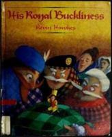 His Royal Buckliness 0688110622 Book Cover