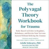 The Polyvagal Theory Workbook for Trauma: Body-Based Activities to Regulate, Rebalance, and Rewire Your Nervous System Without Reliving the Trauma B0F4VMFRZK Book Cover