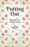Putting Out: Essays on Otherness 0996522786 Book Cover