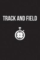 Track and Field: Notebook - perfect sports gift for players and coaches with 120 blank, lined pages. 1077838336 Book Cover