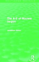 The A-Z of Nuclear Jargon 0415732700 Book Cover