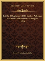 Loi Du 28 Septembre 1888 Sur Les Auberges Et Autres Etablissements Analogues (1896) 116944315X Book Cover