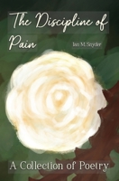The Discipline of Pain: A Collection of Poetry B0FB92HRG9 Book Cover