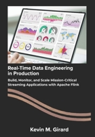 Real-Time Data Engineering in Production: Build, Monitor, and Scale Mission-Critical Streaming Applications with Apache Flink B0FYP65X1C Book Cover