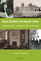 Helen Waddell and Maude Clarke: Irishwomen, Friends and Scholars 3034307128 Book Cover