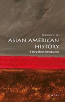 Asian American History: A Very Short Introduction (Very Short Introductions) 0197820719 Book Cover