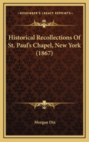 Historical Recollections of St. Paul's Chapel, New York 0548617287 Book Cover