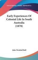 Early Experiences Of Colonial Life In South Australia 1019078022 Book Cover