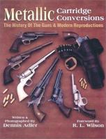 Metallic Cartridge Conversions: The History of the Guns & Modern Reproductions 0873493370 Book Cover