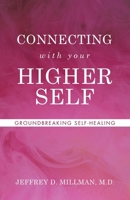 CONNECTING with your HIGHER SELF: GROUNDBREAKING SELF-HEALING B0FMKM8VR4 Book Cover
