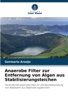 Anaerobe Filter zur Entfernung von Algen aus Stabilisierungsteichen: Vereinfachte anaerobe Filter für die Nachbehandlung von Abwässern aus Stabilisierungsteichen 6206115771 Book Cover