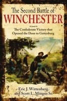 The Second Battle of Winchester: The Confederate Victory That Opened the Door to Gettysburg 1611216044 Book Cover