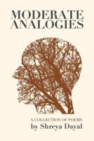 Moderate Analogies: A collection of Poems 1548494275 Book Cover