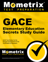 GACE Elementary Education Secrets Study Guide: GACE Test Review for the Georgia Assessments for the Certification of Educators 1516711769 Book Cover