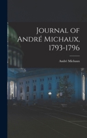 Journal of André Michaux, 1793-1796 1015689787 Book Cover