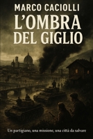 L'ombra del giglio (Italian Edition) B0FJDQCMF7 Book Cover