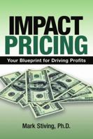 Impact Pricing: Your Blueprint for Driving Profits 1483489701 Book Cover