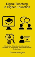 Digital Teaching in Higher Education: Designing E-Learning for International Students of Technology, Innovation and the Environment 1326947850 Book Cover