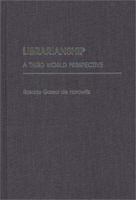 Librarianship: A Third World Perspective (Contributions in Librarianship and Information Science) 0313255075 Book Cover