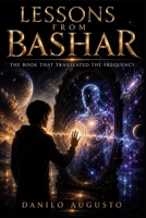 LESSONS FROM BASHAR: The Book That Translated the Frequency B0HGMX7Y83 Book Cover