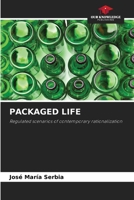 PACKAGED LIFE: Regulated scenarios of contemporary rationalization 6205887401 Book Cover