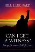 Can I Get a Witness?: Essays, Sermons, and Reflections 0881464686 Book Cover