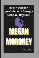 MEGAN MORONEY: In den Sternen geschrieben - Georgia Girl, Country Soul (German Edition) B0DWXXXDKL Book Cover
