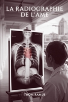 La Radiographie de L'âme (French Edition) B0DPFZ1BYB Book Cover