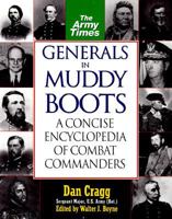 Generals in Muddy Boots: A Concise Encyclopedia of Combat Commanders 0425151360 Book Cover