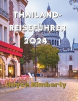 Thailand-Reiseführer 2024.: Aktualisierter Leitfaden zum Navigieren in der thailändischen Geschäftskultur, Bangkok und Phuket, mit südostasiatisch B0CMP2HXT5 Book Cover