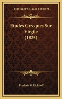 Etudes Grecques Sur Virgile (1825) 1166765644 Book Cover