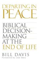 Departing in Peace: Biblical Decision-Making at the End of Life 1629952591 Book Cover