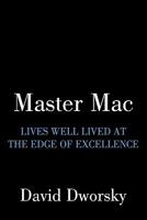 Master Mac: Lives Well Lived at the Edge of Excellence 1452026610 Book Cover