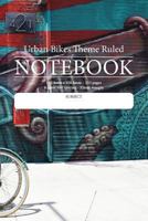 Urban Bikes Theme Ruled Notebook: Perfect for students, writers office workers ...in fact anyone that needs a handy notebook to pen their thoughts, ideas or stories etc. 1722483369 Book Cover