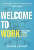 Welcome to Work: 58 Unwritten Rules for Winning at Work 1972183036 Book Cover