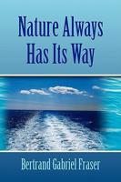 Nature Always Has Its Way 1441505032 Book Cover