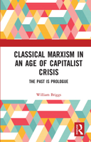 Classical Marxism in an Age of Capitalist Crisis: The Past is Prologue 0367731460 Book Cover