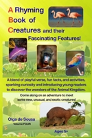 A Rhyming Book of Creatures and their Fascinating Features! 1920740449 Book Cover