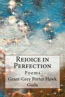 Rejoice in Perfection: Poems 1979603030 Book Cover