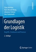 Grundlagen der Logistik: Begriffe, Strukturen und Prozesse (German Edition) 3658308354 Book Cover