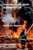 Desvendando A Profissão De Bombeiro Civil (Portuguese Edition) 6526633412 Book Cover