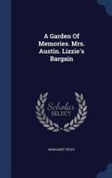 A Garden Of Memories. Mrs. Austin. Lizzie's Bargain 1241176876 Book Cover