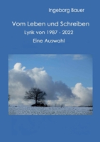 Vom Leben und Schreiben: Lyrik von 1987 bis 2022 - eine Auswahl 3749468303 Book Cover